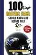 100 Things Ravens Fans Should Know & Do Before They Die (100 Things...Fans Should Know)