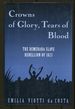 Crowns of Glory, Tears of Blood: the Demerara Slave Rebellion of 1823