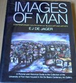 Images of Man: Contemporary South African Black Art and Artists: a Pictorial and Historical Guide to the Collection of the University of Fort Hare Housed in the De Beers Centenary Art Gallery