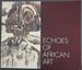 Echoes of African Art-a Century of Art in South Africa (Memory is Our Heritage)