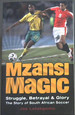 Mzansi Magic-Struggle, Betrayal and Glory. the Story of South African Soccer