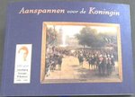 Aanspannen Voor Die Koningin-100 Jaar Inhuldiging Koningin Wilhelmina 1898-1998