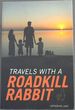 Travels With a Roadkill Rabbit