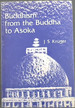 Buddhism From the Buddha to Asoka: Circumstances, Events, Practices, Teachings (Manualia Didactica)