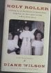 Holy Roller: Growing Up in the Church of Knock Down, Drag Out; : Or, How I Quit Loving a Blue-Eyed Jesus: a Childhood Memoir