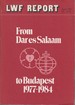 From Dar Es Salaam to Budapest: Reports on the Work of the Lutheran World Federation, 1977-1984 (Lwf Report)