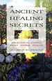 Ancient Healing Secrets: Practical Cures That Work Today