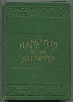 Hampton and Its Students By Two of Its Teachers, Mrs. M.F. Armstrong and Helen W. Ludlow. With Fifty Cabin and Plantation Songs, Arranged By Thomas P. Fenner, in Charge of Musical Department at Hampton