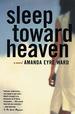 Sleep Toward Heaven: a Novel