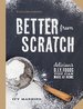 Better From Scratch (Williams-Sonoma): Delicious Diy Foods to Start Making at Ho