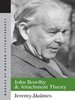 John Bowlby and Attachment Theory (Makers of Modern Psychotherapy)