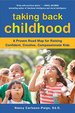 Taking Back Childhood: a Proven Roadmap for Raising Confident, Creative, Compass