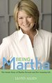 Being Martha: the Inside Story of Martha Stewart and Her Amazing Life