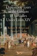 Diplomatic Tours in the Gardens of Versailles Under Louis XIV (Penn Studies in L