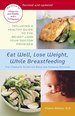 Eat Well, Lose Weight, While Breastfeeding: the Complete Nutrition Book for Nurs