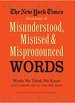 New York Times Dictionary of Misunderstood, Misused, & Mispronounced Words