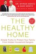 The Healthy Home: Simple Truths to Protect Your Family From Hidden Household Dan