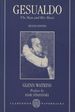 Gesualdo: the Man and His Music; Second Edition; Clarendon Paperbacks