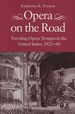 Opera on the Road: Traveling Opera Troupes in the United States, 1825-60; Music in American Life Series