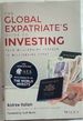 The Global Expatriate's Guide to Investing: From Millionaire Teacher to Millionaire Expat