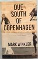 Due South of Copenhagen