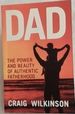 Dad: Discover the Power and Beauty of Authentic Fatherhood
