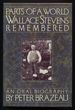 Parts of a World: Wallace Stevens Remembered: an Oral Biography