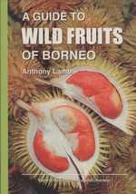 A Guide to Wild Fruits of Borneo