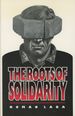 The Roots of Solidarity: a Political Sociology of Poland's Working-Class Democratization