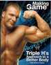 Triple H: Making the Game Triple H'S Approach to a Better Body