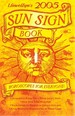 Llewellyn's 2005 Sun Sign Book Horoscopes for Everyone!