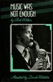 Music Was Not Enough (Macmillan Popular Music Series)