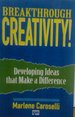 Breakthrough Creativity! : Developing Ideas That Make a Difference