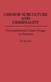 Chinese Subculture and Criminality: Non-Traditional Crime Groups in America (Contributions in Criminology and Penology)