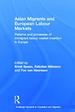 Asian Migrants and European Labour Markets: Patterns and Processes of Immigrant Labour Market Insertion in Europe (Routledge Research in Population and Migration)