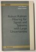 Robust Kalman Filtering for Signals and Systems With Large Uncertainties (Control Engineering)