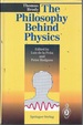 The Philosophy Behind Physics