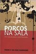 Porcos Na Sala