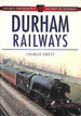 Durham Railways (Sutton's Photographic History of Railways)