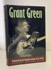 Grant Green: Rediscovering the Forgotten Genuis of Jazz Guitar