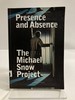 The Michael Snow Project Presence and Absence-the Films of Michael Snow 1956-1991 (the Michael Sn