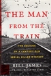 The Man From the Train: the Solving of a Century-Old Serial Killer Mystery