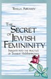 The Secret of Jewish Femininity: Insights Into the Practice of Taharat Hamishpachah