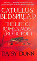 Catullus Bedspread: the Life of Rome's Most Erotic Poet