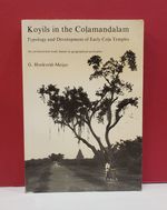 Koyils in the Colamandalam: Typology and Development of Early Cola Temples