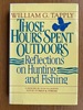 Those Hours Spent Outdoors: Reflections on Hunting and Fishing