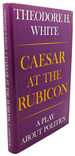 Caesar at the Rubicon: a Play About Politics