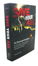 Save Your Ass: an Illustrated Handbook for Surviving a Natural Disaster, Terrorist Attack, Pandemic Or Catastrophic Collapse