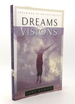 Dreams and Visions Understanding Your Dreams and How God Can Use Them to Speak to You Today