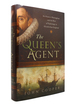 The Queen's Agent Sir Francis Walsingham and the Rise of Espionage in Elizabethan England